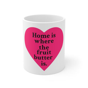 Home is where the fruit butter is Mug
